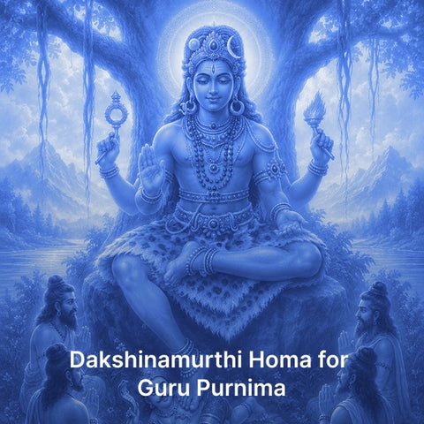 Dakshinamurthi Homa - Guru Purnima Special (Once in 12 Years)