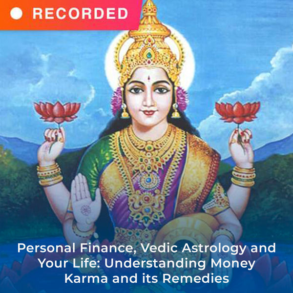 Personal Finance, Vedic Astrology and Your Life: Understanding Money Karma and its Remedies