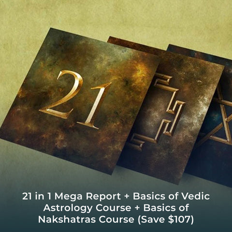 21 in 1 Mega Report + Basics of Vedic Astrology Course + Basics of Nakshatras Course (Save $107)