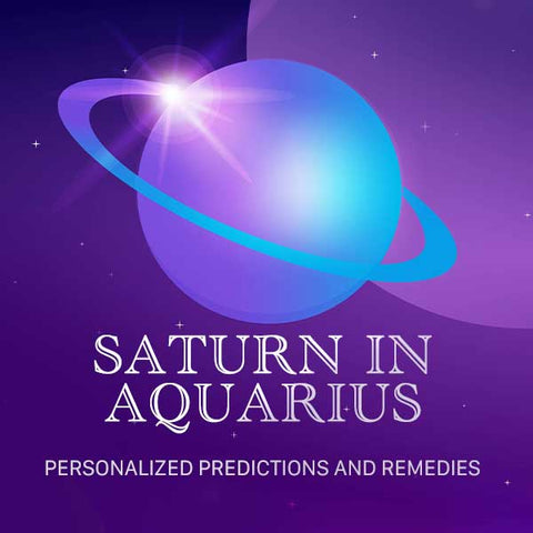 Saturn in Aquarius - Personalized Predictions and Remedies